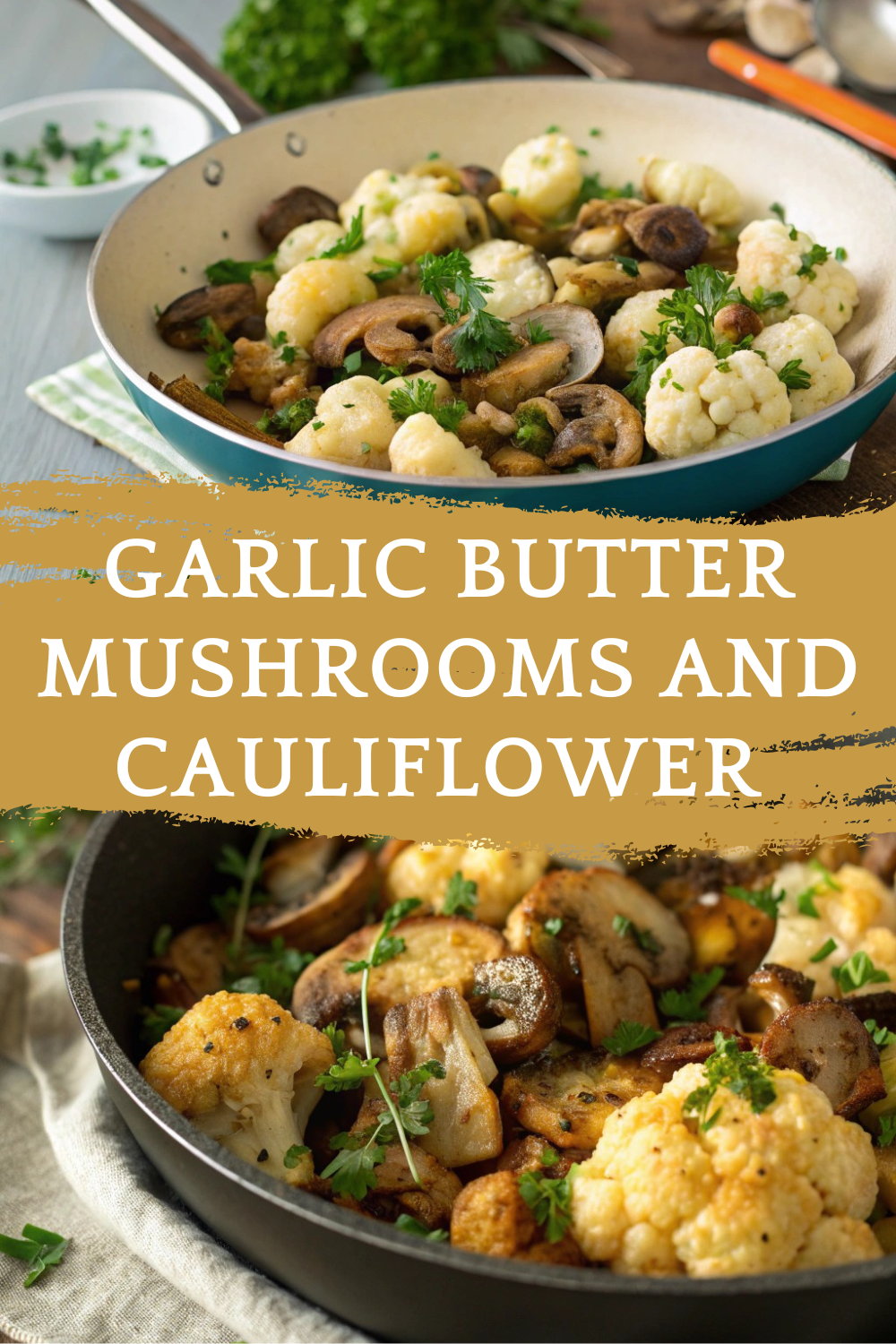 Garlic Butter Mushrooms and Cauliflower Skillet Recipe
